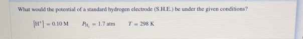 Solved what would the potential of a standard hydrogen | Chegg.com