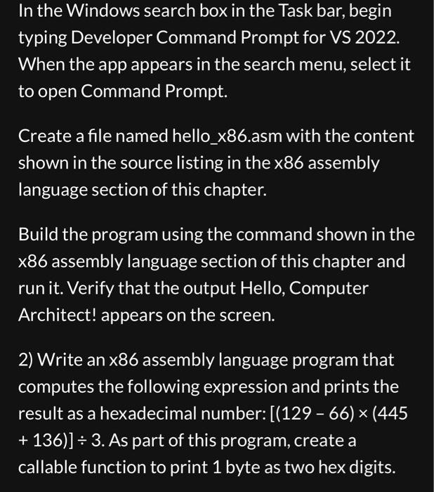 In the Windows search box in the Task bar, begin typing Developer Command Prompt for VS 2022. When the app appears in the sea