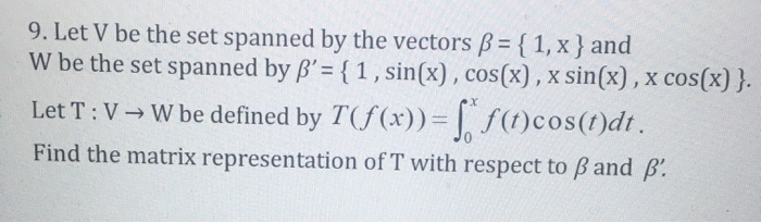Solved 9 Let V Be The Set Spanned By The Vectors B 1 Chegg Com