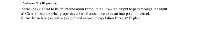 Solved Problem 9. (10 points) Kernel h(x) is said to be an | Chegg.com