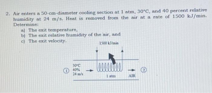 Solved 2. Air enters a 50-cm-diameter cooling section at 1 | Chegg.com