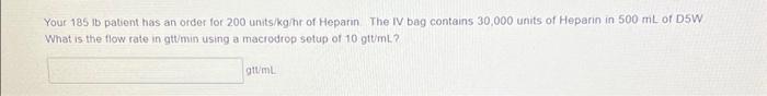 Solved Your 185 lb patient has an order for 200 units/kg/hr | Chegg.com