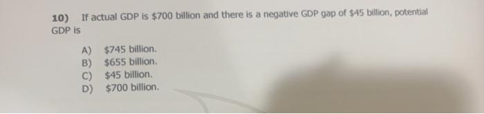 Solved 10) If actual GDP is $700 billion and there is a | Chegg.com