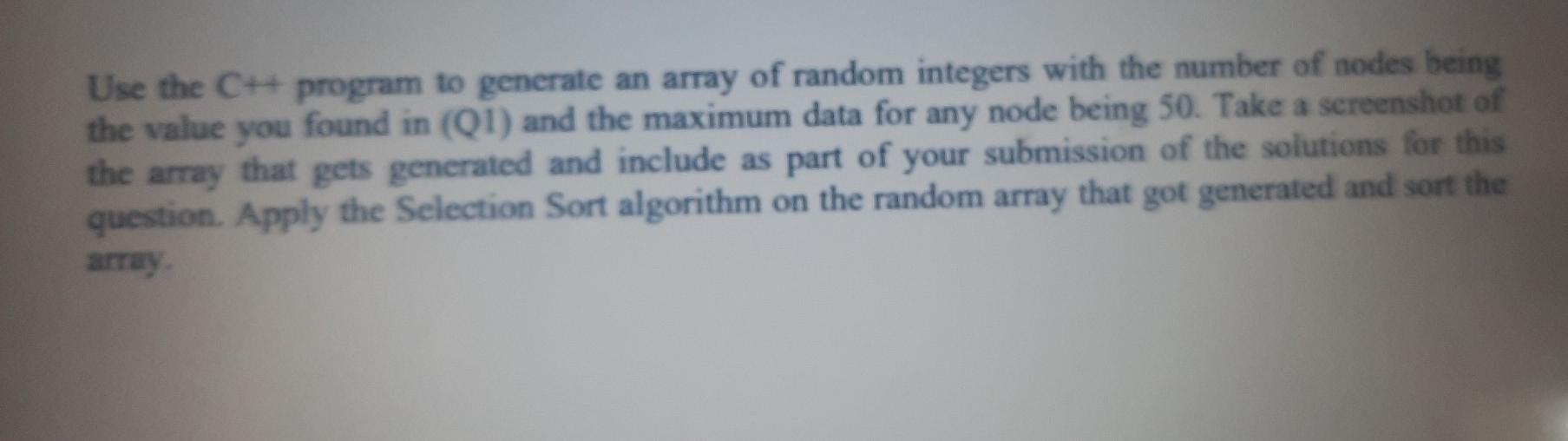 Solved Use the C++ program to generate an array of random | Chegg.com
