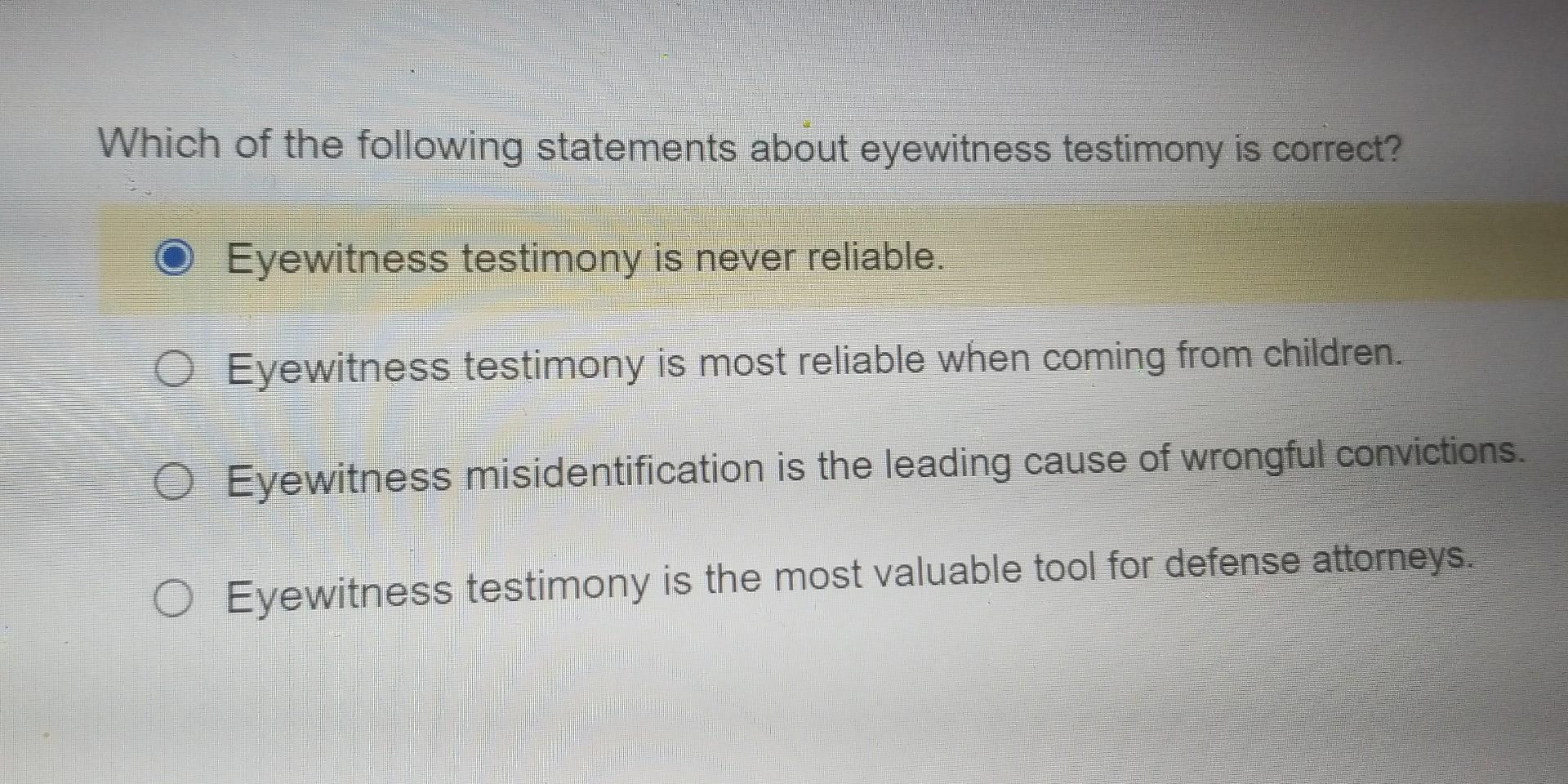 Solved Which of the following statements about eyewitness