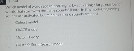 Solved 1 pointWhich model of word recognition begins by | Chegg.com