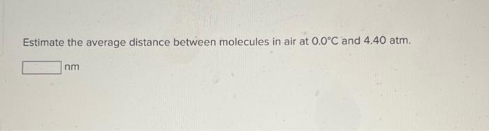 solved-estimate-the-average-distance-between-molecules-in-chegg