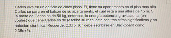 Carlos vive en un edificio de cinco pisos. Él, tiene su apartamento en el piso más alto. Carlos se para en el balcón de su ap