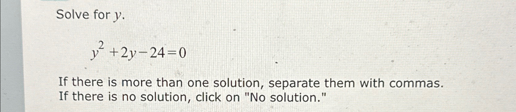 Solved Solve for y.y2+2y-24=0If there is more than one | Chegg.com