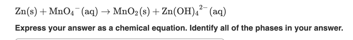 Solved Zn(s)+MnO4-(aq)→MnO2(s)+Zn(OH)42-(aq)Please balance | Chegg.com