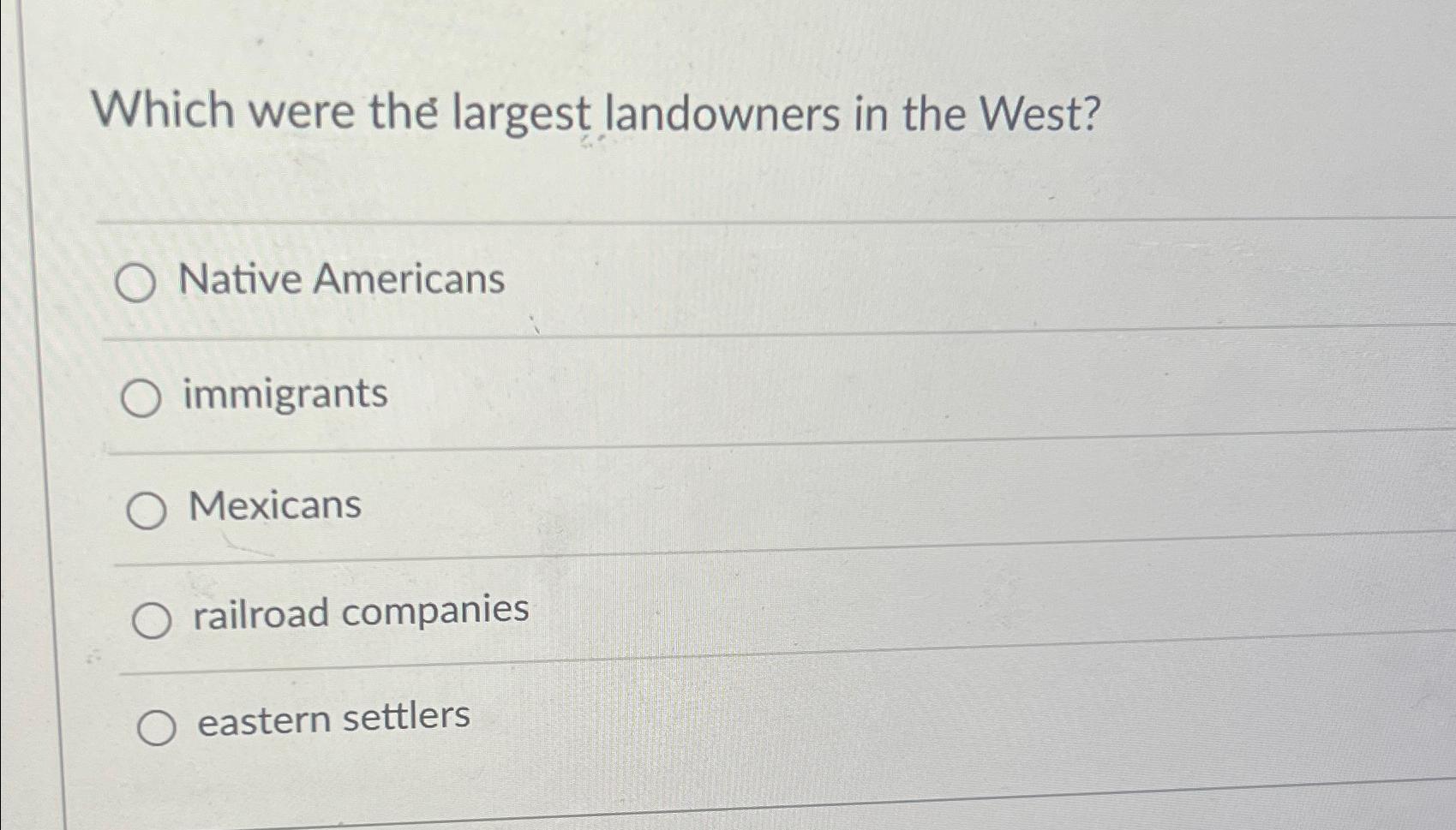 Solved Which were the largest landowners in the West?Native