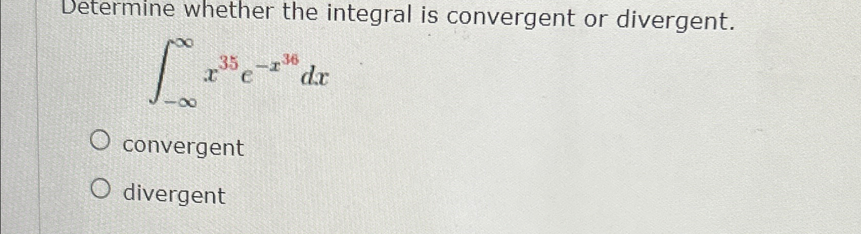 Solved Determine whether the integral is convergent or | Chegg.com