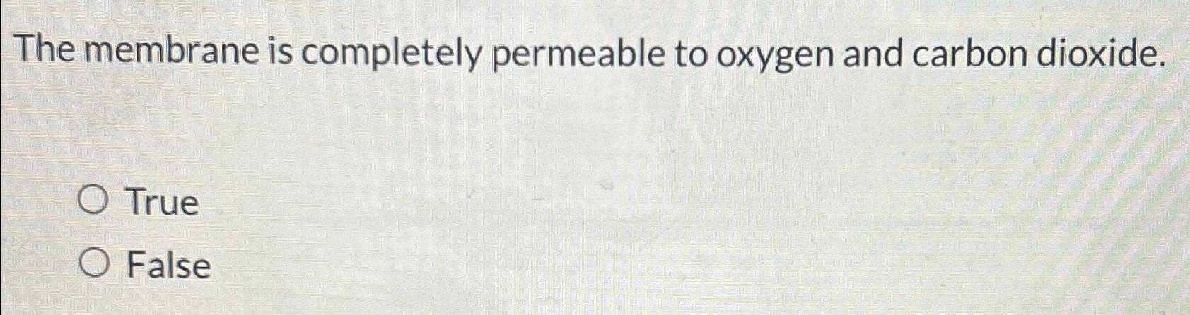 Solved The membrane is completely permeable to oxygen and | Chegg.com