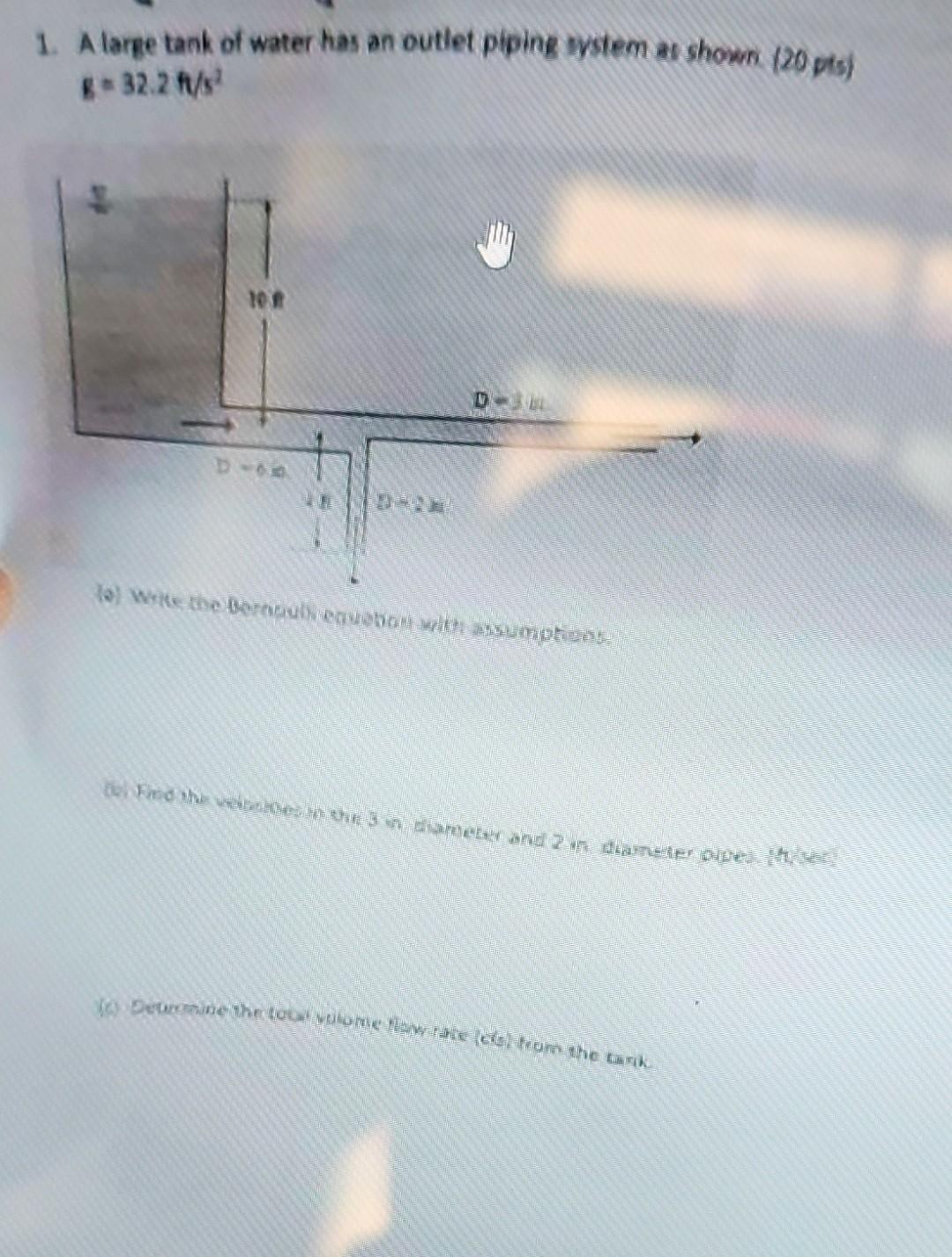 Solved 1. A large tank of water has an outlet piping wstem | Chegg.com