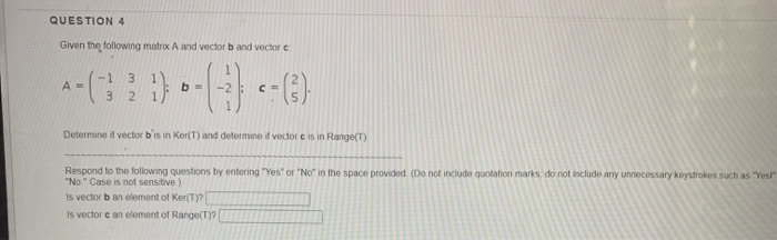 Solved QUESTION 4 Given the following matrix A and vector | Chegg.com