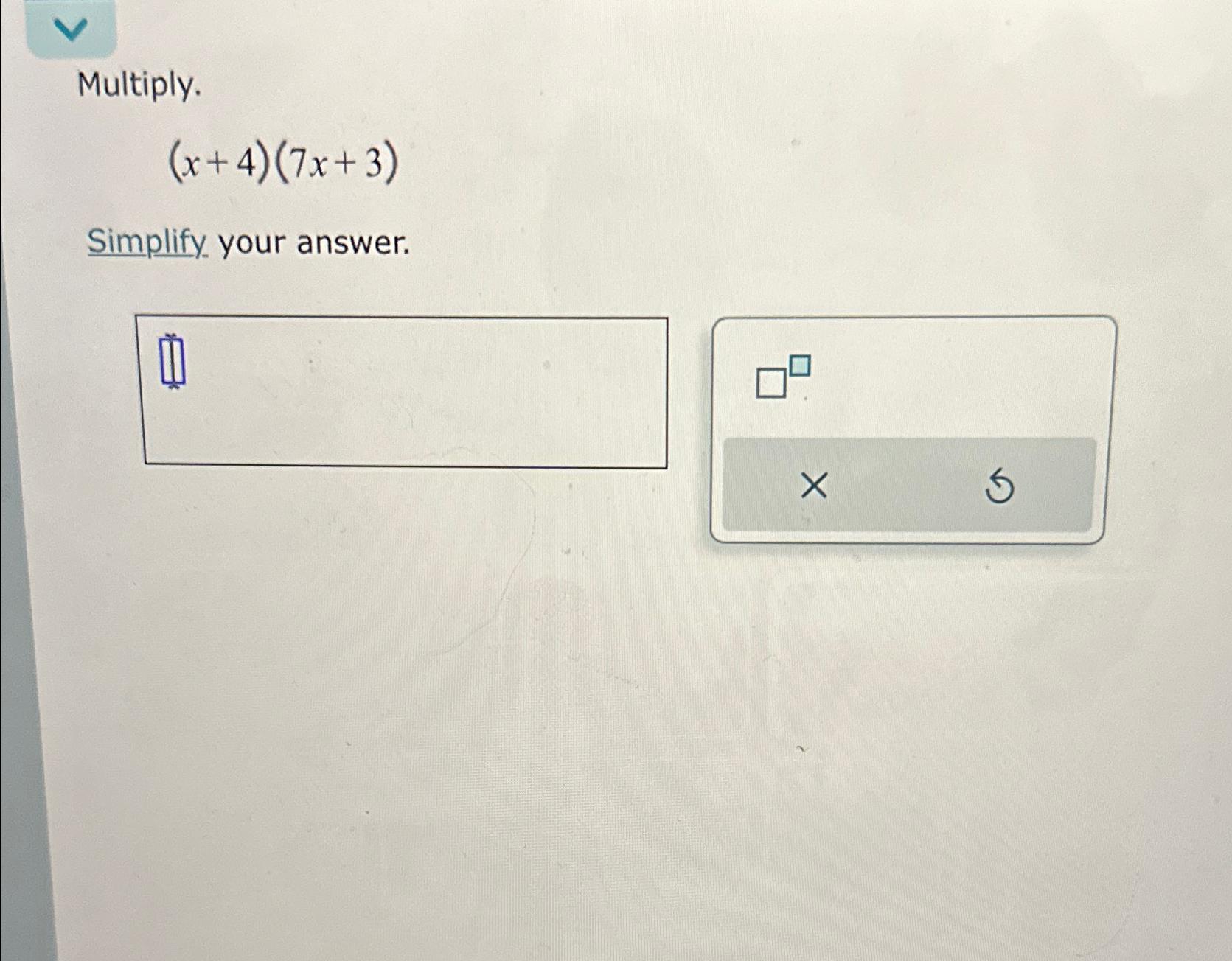 solved-multiply-x-4-7x-3-simplify-your-answer-c-chegg