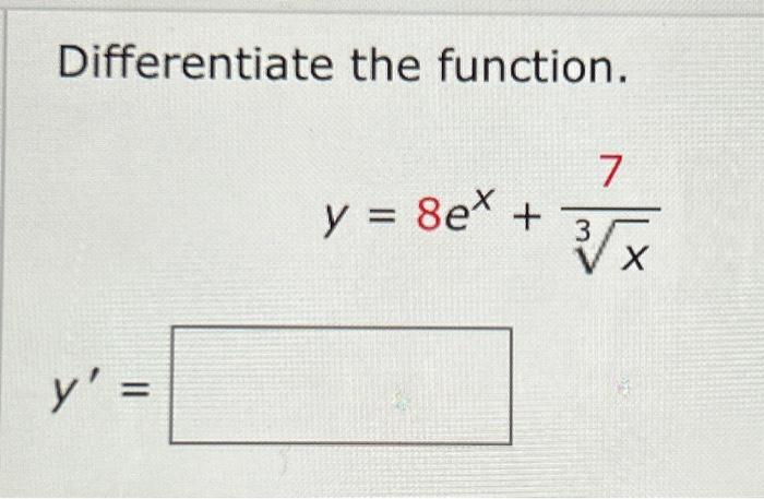 Differentiate the function. \[ y=8 e^{x}+\frac{7}{\sqrt[3]{x}} \]