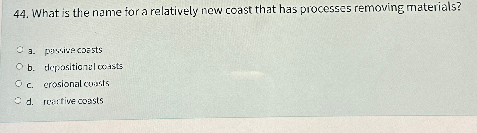 Solved What is the name for a relatively new coast that has | Chegg.com