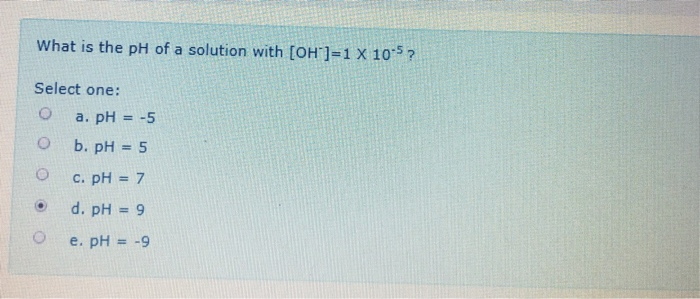 Solved What Is The Ph Of A Solution With Oh 1 X 10 5 Chegg Com