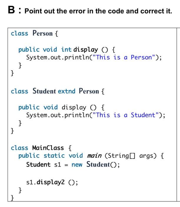 Solved B : Point out the error in the code and correct it. | Chegg.com