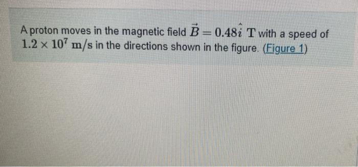 Solved A Proton Moves In The Magnetic Field B = 0.481 T With | Chegg.com