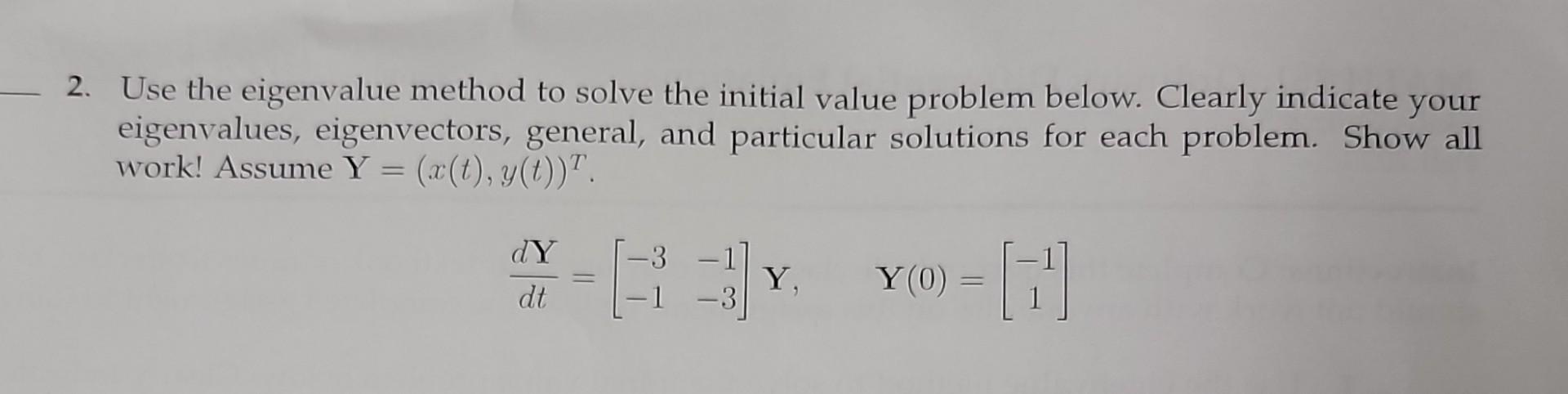 Solved 2. Use the eigenvalue method to solve the initial | Chegg.com