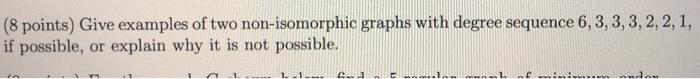 Solved (8 points) Give examples of two non-isomorphic graphs | Chegg.com
