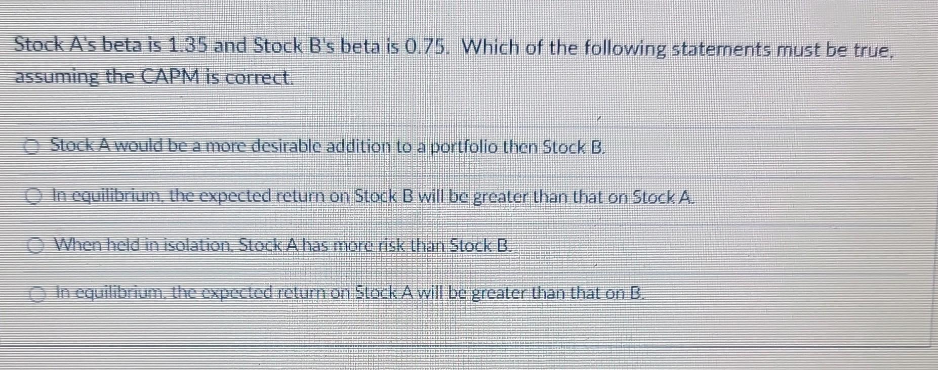 Solved Stock A 's Beta Is 1.35 And Stock B 's Beta Is 0.75 . | Chegg.com