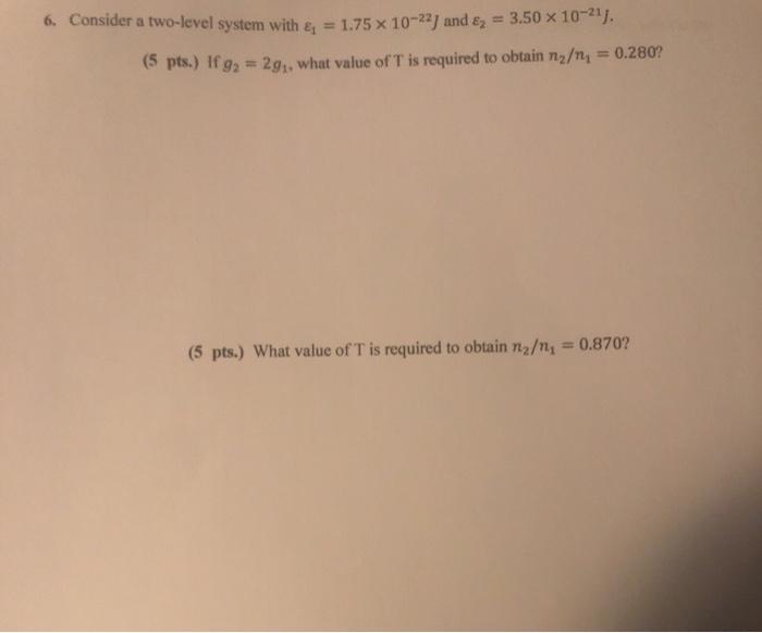 Solved 6. Consider a two-level system with & = 1.75 x 10-22) | Chegg.com