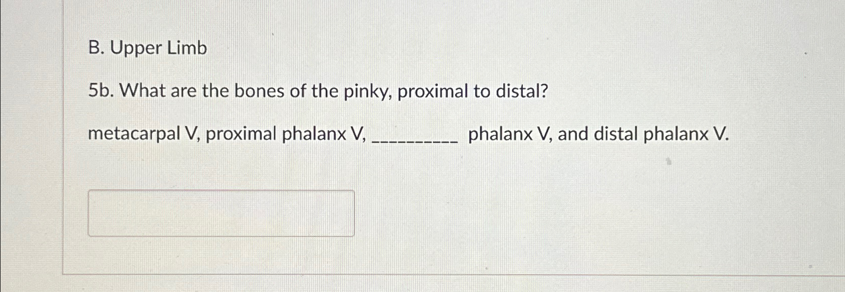 Solved B. ﻿Upper Limb5b. ﻿What are the bones of the pinky, | Chegg.com