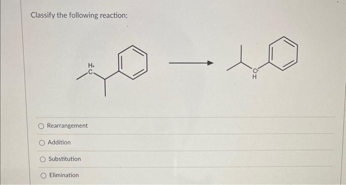 Solved Classify the following reaction: Rearrangement | Chegg.com