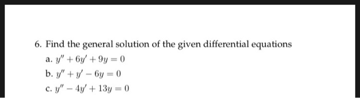 Solved 6. Find the general solution of the given | Chegg.com
