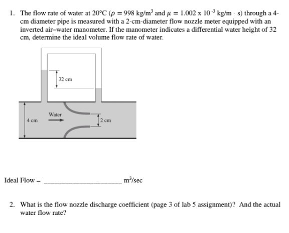 Solved 1. The flow rate of water at 20°C (p = 998 kg/m' and | Chegg.com