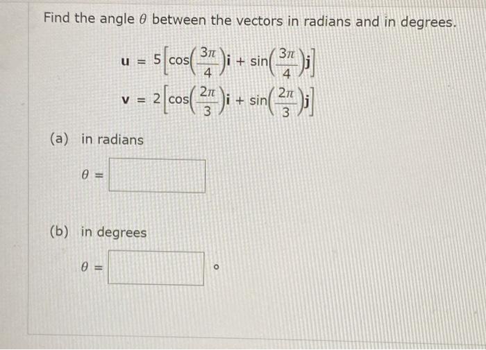 Solved Find the angle θ between the vectors in radians and | Chegg.com
