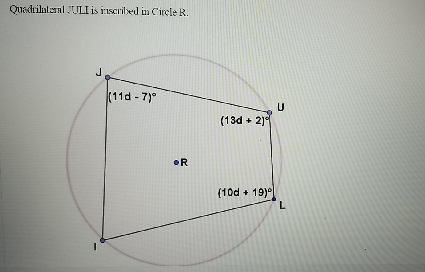Solved Quadrilateral Juli Is Inscribed In Circle R J 11 Chegg Com