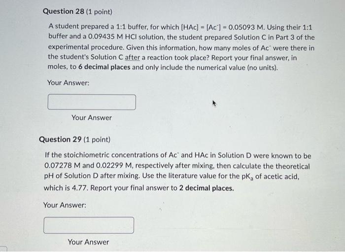 A student prepared a \( 1: 1 \) buffer, for which \( [\mathrm{HAc}]=\left[\mathrm{Ac}^{-}\right]=0.05093 \mathrm{M} \). Using