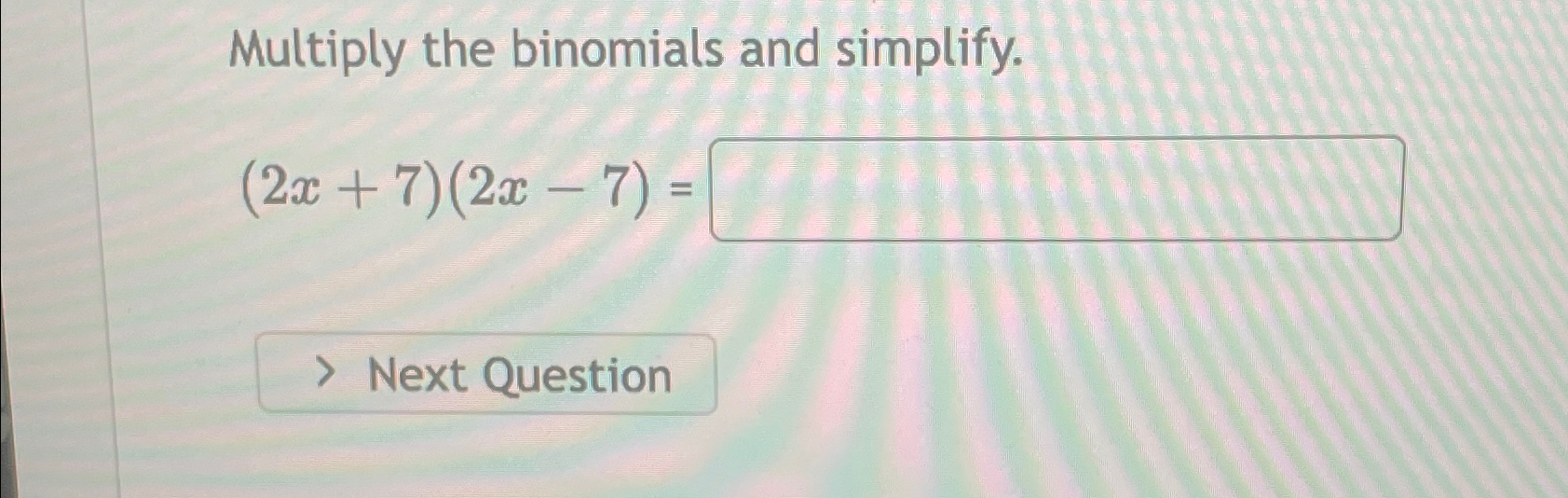 solved-multiply-the-binomials-and-simplify-2x-7-2x-7-chegg