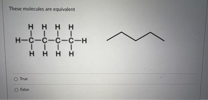 Solved These molecules are equivalent True False These | Chegg.com