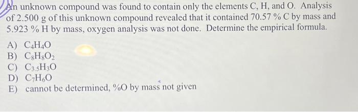 Solved An unknown compound was found to contain only the | Chegg.com