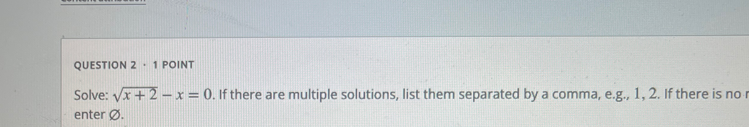Solved QUESTION 2 - 1 ﻿POINTSolve: x+22-x=0. ﻿If there are | Chegg.com