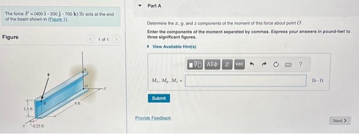 Solved The Force F={400i−200j−700k Lb Acts At The End Of The | Chegg.com