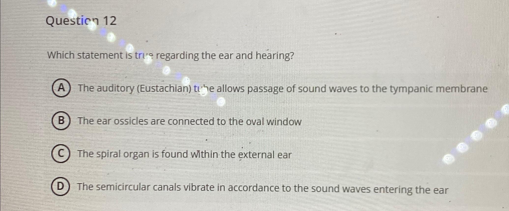 Questicn 12Which statement is trio regarding the ear | Chegg.com