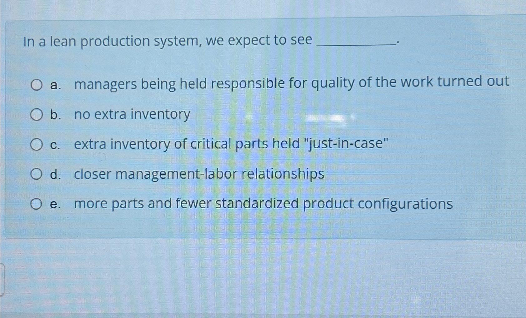 Solved In A Lean Production System, We Expect To Seea. | Chegg.com