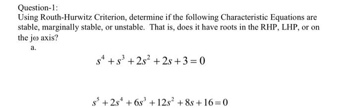 Solved Question-1: Using Routh-Hurwitz Criterion, determine | Chegg.com