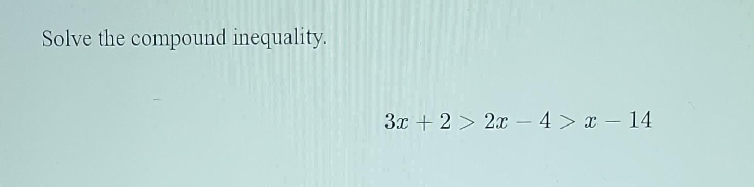 solve the compound inequality 2x 3 7 and 5 x 8