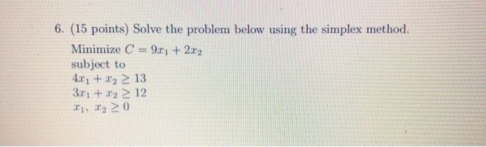 Solved 6. (15 points) Solve the problem below using the | Chegg.com