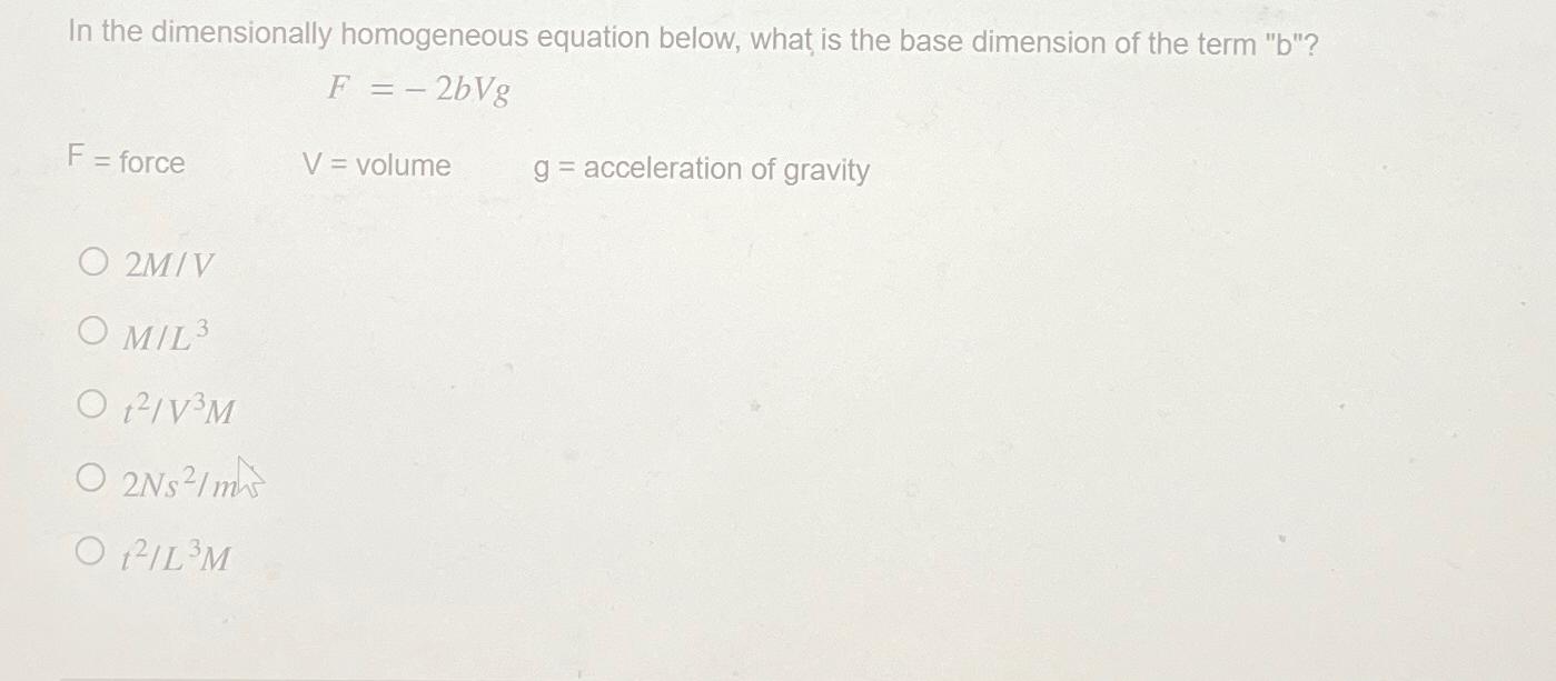Solved In the dimensionally homogeneous equation below, what