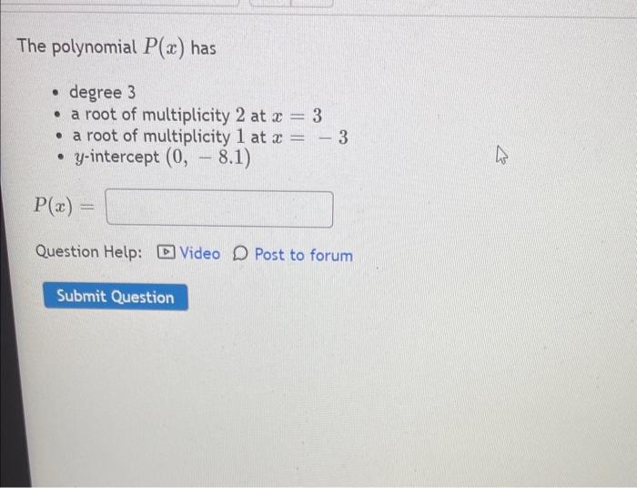 Solved The polynomial P(x) has - degree 3 - a root of | Chegg.com