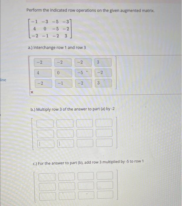 Solved Perform the indicated row operations on the given Chegg