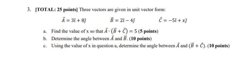 Solved [TOTAL: 25 ﻿points] ﻿Three vectors are given in unit | Chegg.com